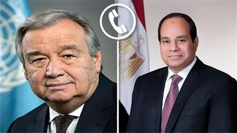 بشأن مستجدات التصعيد.. الرئيس السيسي يتلقى اتصالًا هاتفيًا من سكرتير عام الأمم المتحدة